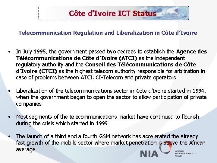 Côte Status Côte d'Ivoire ICT d'Ivoire Telecommunication Regulation and Liberalization in Côte d’Ivoire •