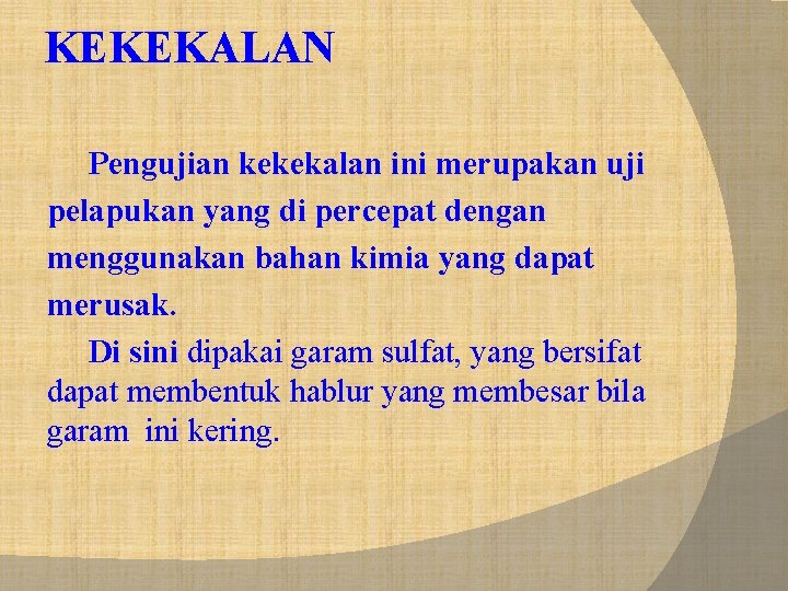 KEKEKALAN Pengujian kekekalan ini merupakan uji pelapukan yang di percepat dengan menggunakan bahan kimia