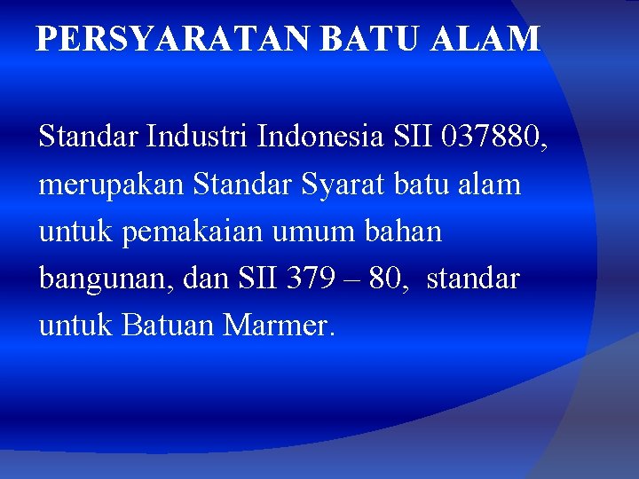 PERSYARATAN BATU ALAM Standar Industri Indonesia SII 037880, merupakan Standar Syarat batu alam untuk