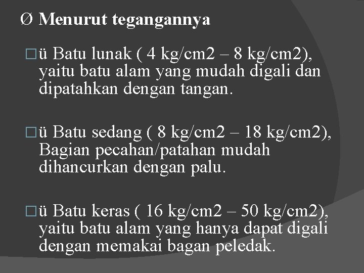 Ø Menurut tegangannya � ü Batu lunak ( 4 kg/cm 2 – 8 kg/cm