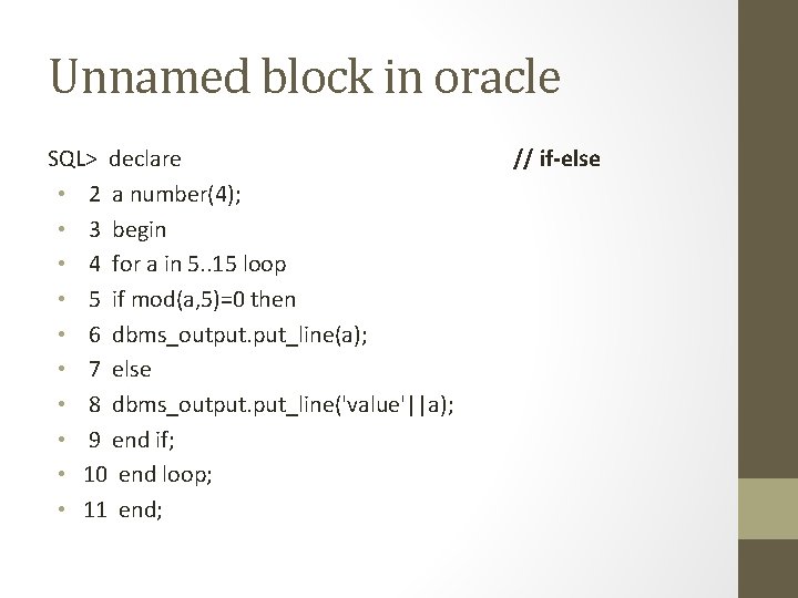 Unnamed block in oracle SQL> declare // if-else • 2 a number(4); • 3