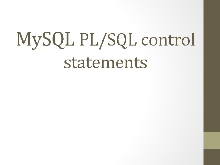 My. SQL PL/SQL control statements 