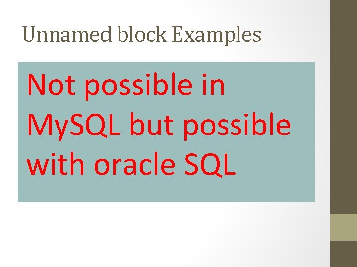 Unnamed block Examples Not possible in My. SQL but possible with oracle SQL 