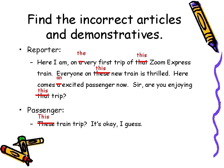 Find the incorrect articles and demonstratives. • Reporter: the this – Here I am, Find the incorrect articles and demonstratives. • Reporter: the this – Here I am,