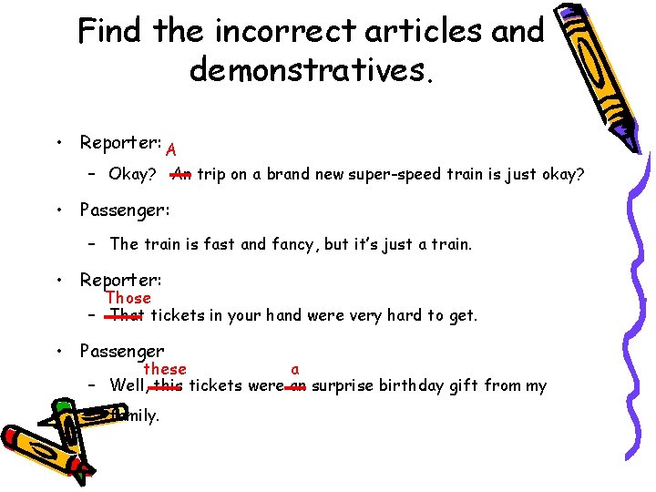 Find the incorrect articles and demonstratives. • Reporter: A – Okay? An trip on Find the incorrect articles and demonstratives. • Reporter: A – Okay? An trip on