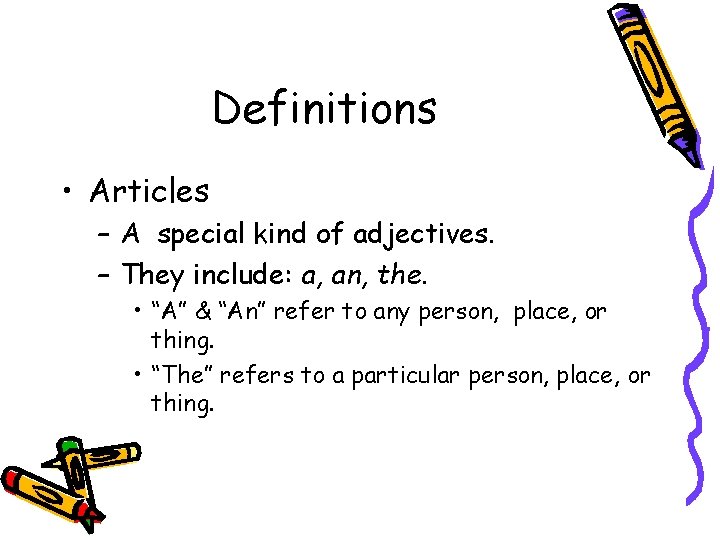 Definitions • Articles – A special kind of adjectives. – They include: a, an, Definitions • Articles – A special kind of adjectives. – They include: a, an,