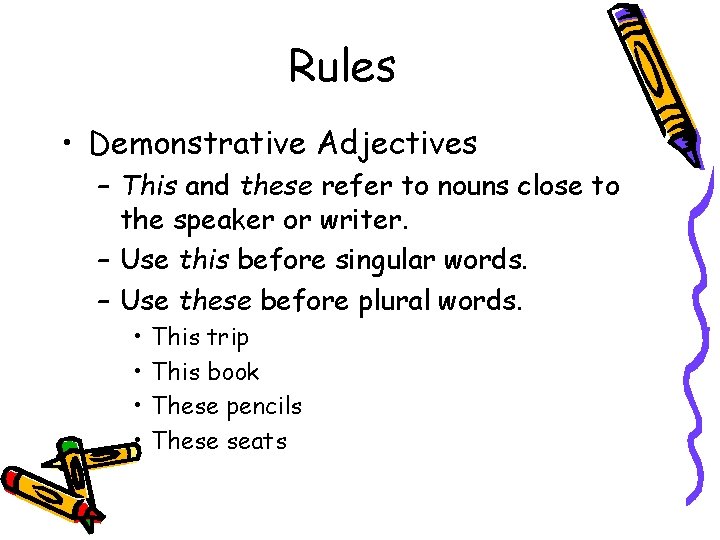 Rules • Demonstrative Adjectives – This and these refer to nouns close to the Rules • Demonstrative Adjectives – This and these refer to nouns close to the