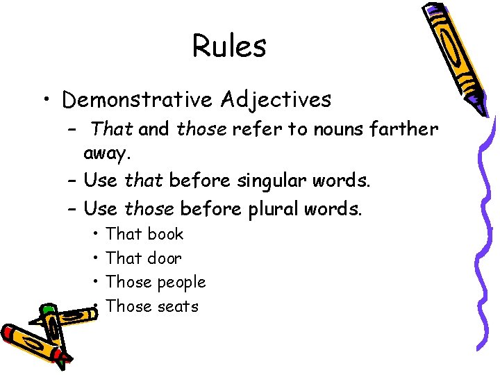 Rules • Demonstrative Adjectives – That and those refer to nouns farther away. – Rules • Demonstrative Adjectives – That and those refer to nouns farther away. –