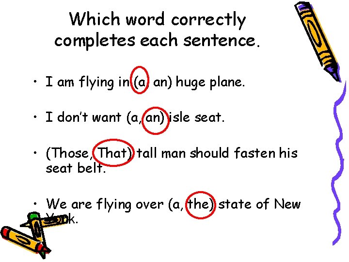 Which word correctly completes each sentence. • I am flying in (a, an) huge Which word correctly completes each sentence. • I am flying in (a, an) huge