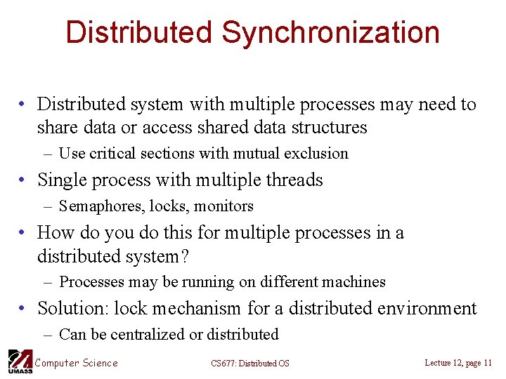 Distributed Synchronization • Distributed system with multiple processes may need to share data or