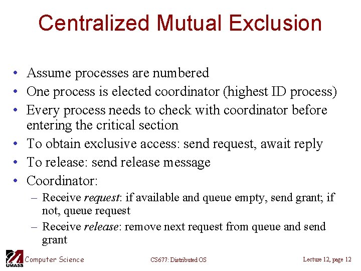 Centralized Mutual Exclusion • Assume processes are numbered • One process is elected coordinator