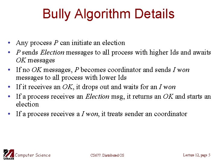Bully Algorithm Details • Any process P can initiate an election • P sends
