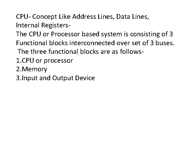 CPU- Concept Like Address Lines, Data Lines, Internal Registers. The CPU or Processor based