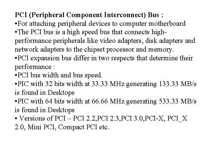 PCI (Peripheral Component Interconnect) Bus : • For attaching peripheral devices to computer motherboard
