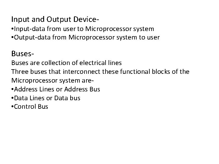 Input and Output Device- • Input-data from user to Microprocessor system • Output-data from