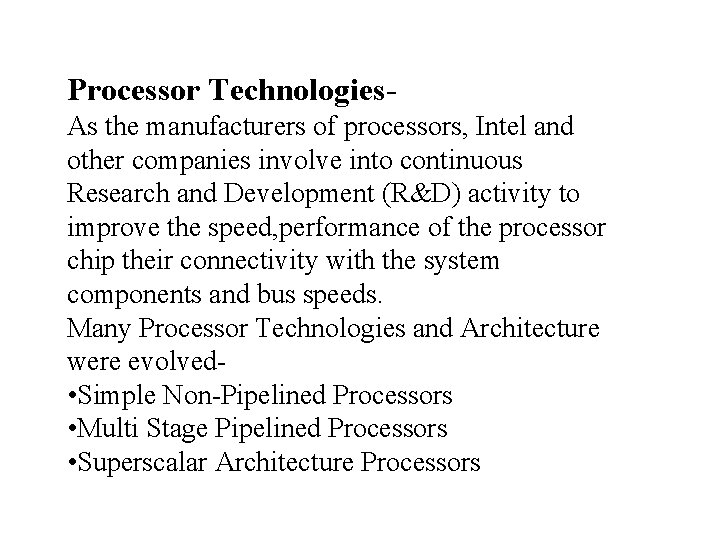 Processor Technologies. As the manufacturers of processors, Intel and other companies involve into continuous
