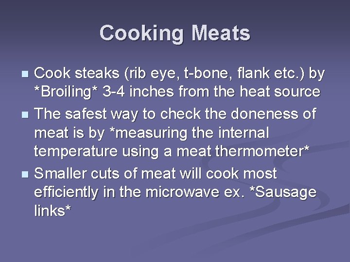 Cooking Meats Cook steaks (rib eye, t-bone, flank etc. ) by *Broiling* 3 -4