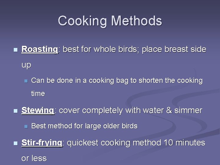 Cooking Methods n Roasting: best for whole birds; place breast side up n Can