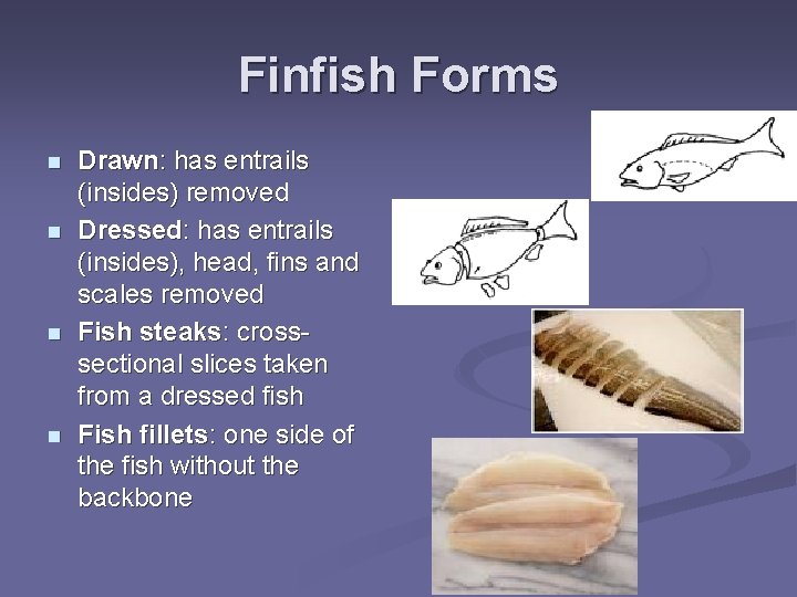 Finfish Forms n n Drawn: has entrails (insides) removed Dressed: has entrails (insides), head,