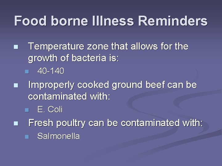 Food borne Illness Reminders n Temperature zone that allows for the growth of bacteria