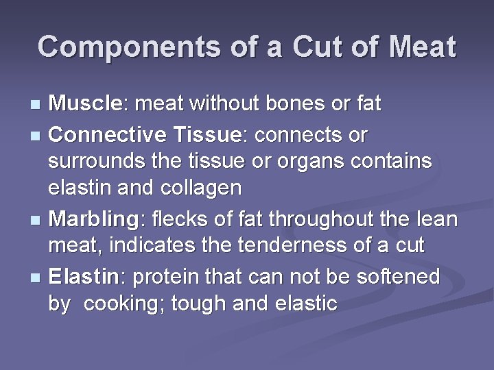 Components of a Cut of Meat Muscle: meat without bones or fat n Connective