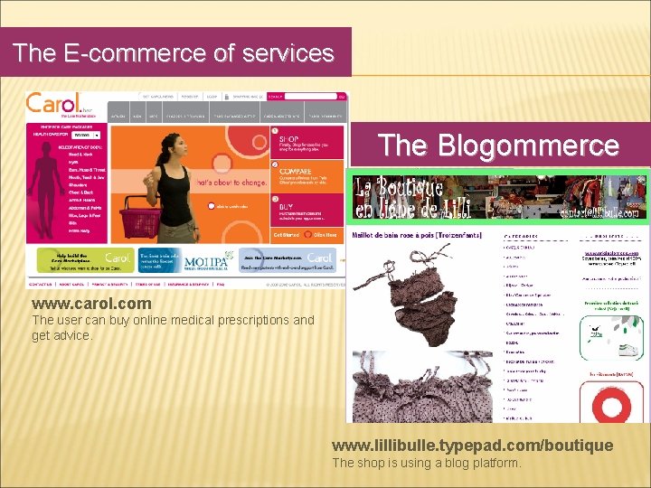 The E-commerce of services The Blogommerce www. carol. com The user can buy online The E-commerce of services The Blogommerce www. carol. com The user can buy online