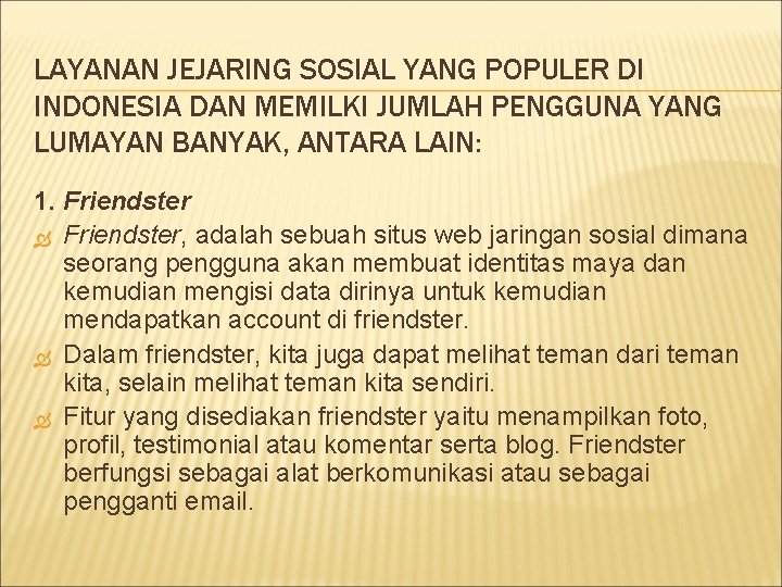 LAYANAN JEJARING SOSIAL YANG POPULER DI INDONESIA DAN MEMILKI JUMLAH PENGGUNA YANG LUMAYAN BANYAK, LAYANAN JEJARING SOSIAL YANG POPULER DI INDONESIA DAN MEMILKI JUMLAH PENGGUNA YANG LUMAYAN BANYAK,