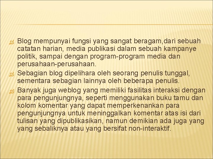  Blog mempunyai fungsi yang sangat beragam, dari sebuah catatan harian, media publikasi dalam