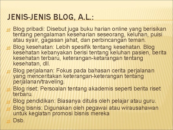 JENIS-JENIS BLOG, A. L. : Blog pribadi: Disebut juga buku harian online yang berisikan