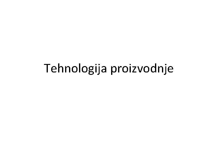 Tehnologija proizvodnje 