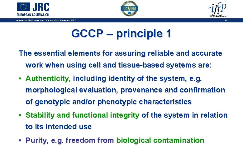 Alternatives 2007 –Workshop, Ankara, 12 -13 November 2007 11 GCCP – principle 1 The