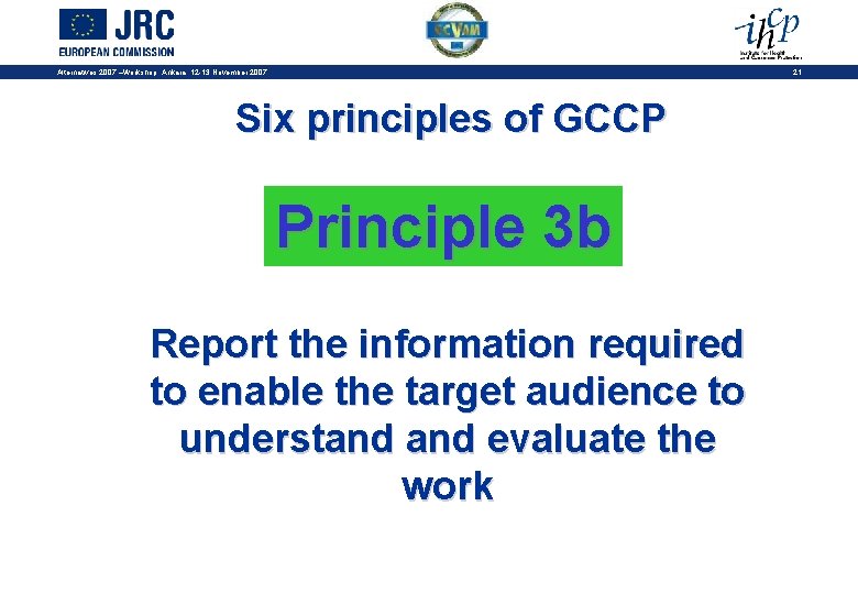 21 Alternatives 2007 –Workshop, Ankara, 12 -13 November 2007 Six principles of GCCP Principle