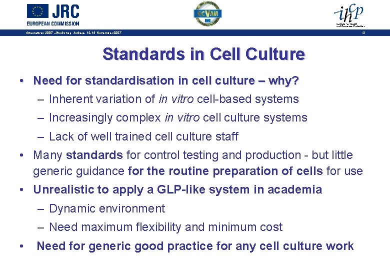 Alternatives 2007 –Workshop, Ankara, 12 -13 November 2007 4 Standards in Cell Culture •