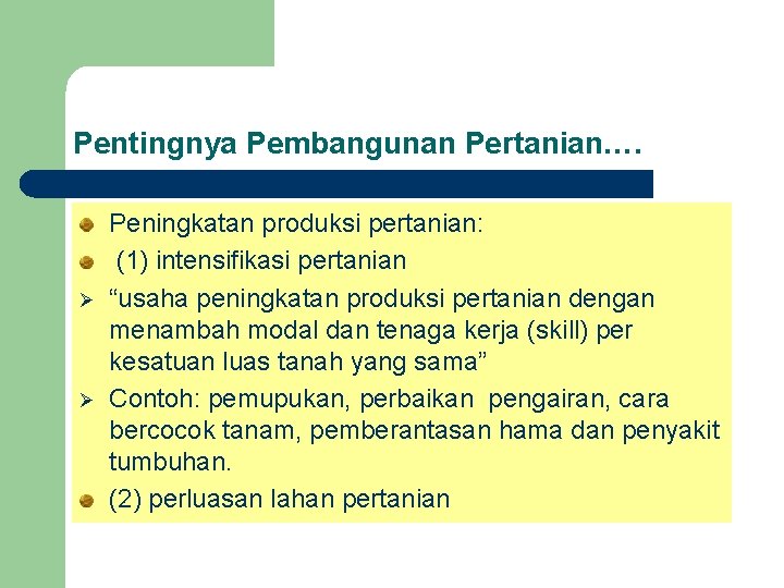 Pentingnya Pembangunan Pertanian…. Ø Ø Peningkatan produksi pertanian: (1) intensifikasi pertanian “usaha peningkatan produksi Pentingnya Pembangunan Pertanian…. Ø Ø Peningkatan produksi pertanian: (1) intensifikasi pertanian “usaha peningkatan produksi