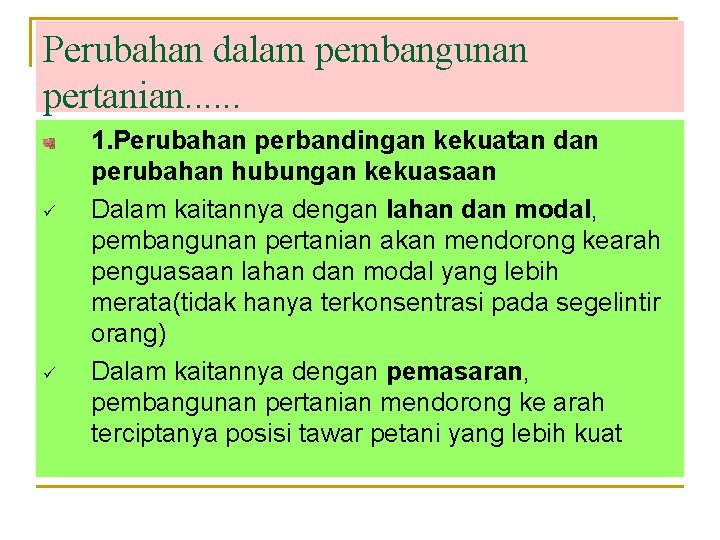 Perubahan dalam pembangunan pertanian. . . ü ü 1. Perubahan perbandingan kekuatan dan perubahan Perubahan dalam pembangunan pertanian. . . ü ü 1. Perubahan perbandingan kekuatan dan perubahan