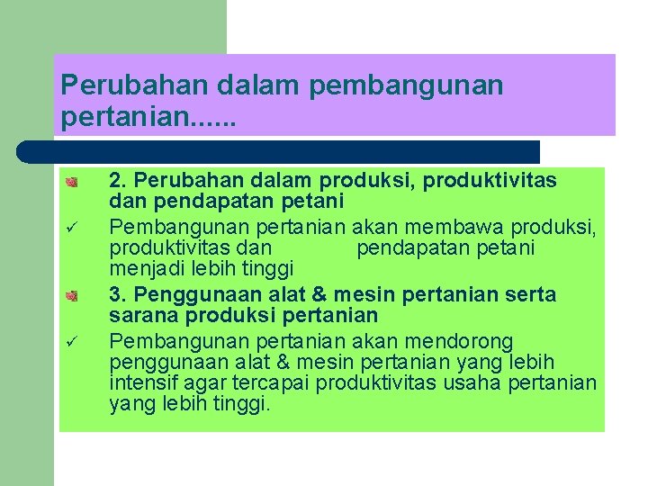 Perubahan dalam pembangunan pertanian. . . ü ü 2. Perubahan dalam produksi, produktivitas dan Perubahan dalam pembangunan pertanian. . . ü ü 2. Perubahan dalam produksi, produktivitas dan