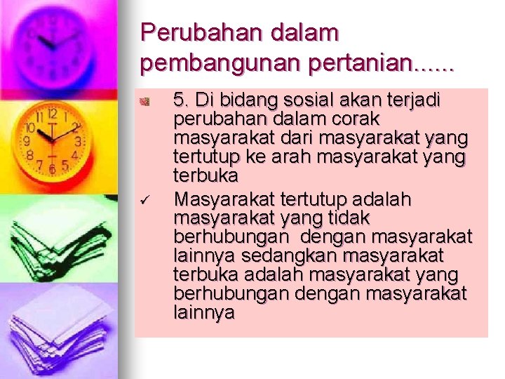 Perubahan dalam pembangunan pertanian. . . ü 5. Di bidang sosial akan terjadi perubahan Perubahan dalam pembangunan pertanian. . . ü 5. Di bidang sosial akan terjadi perubahan