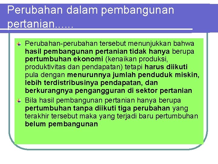 Perubahan dalam pembangunan pertanian. . . Perubahan-perubahan tersebut menunjukkan bahwa hasil pembangunan pertanian tidak Perubahan dalam pembangunan pertanian. . . Perubahan-perubahan tersebut menunjukkan bahwa hasil pembangunan pertanian tidak