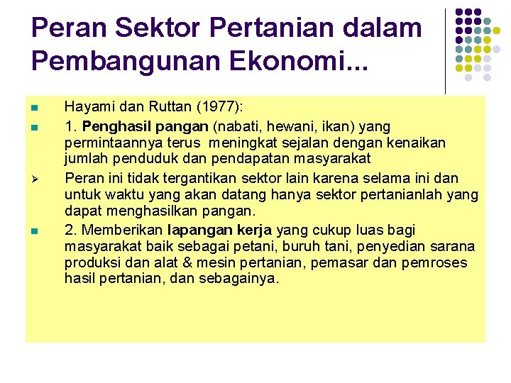 Peran Sektor Pertanian dalam Pembangunan Ekonomi. . . Ø Hayami dan Ruttan (1977): 1. Peran Sektor Pertanian dalam Pembangunan Ekonomi. . . Ø Hayami dan Ruttan (1977): 1.