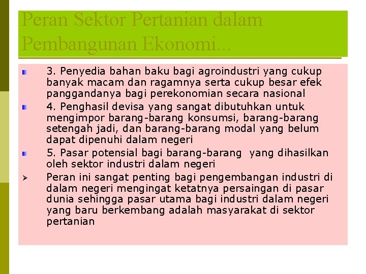 Peran Sektor Pertanian dalam Pembangunan Ekonomi. . . Ø 3. Penyedia bahan baku bagi Peran Sektor Pertanian dalam Pembangunan Ekonomi. . . Ø 3. Penyedia bahan baku bagi