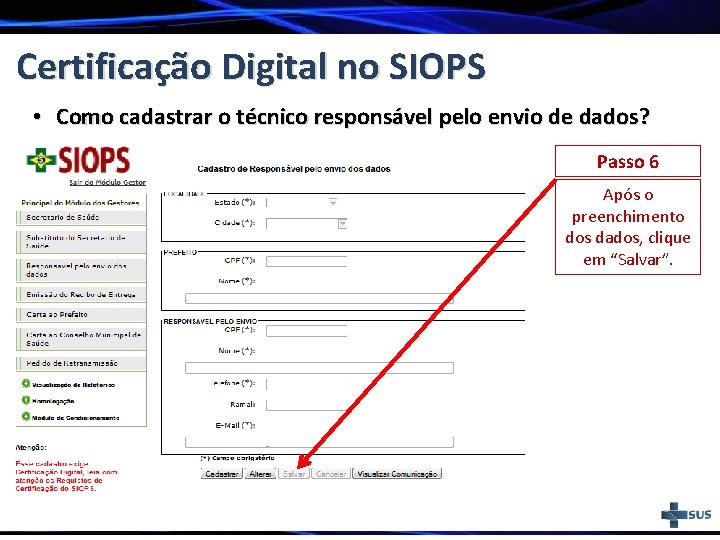 Certificação Digital no SIOPS • Como cadastrar o técnico responsável pelo envio de dados?