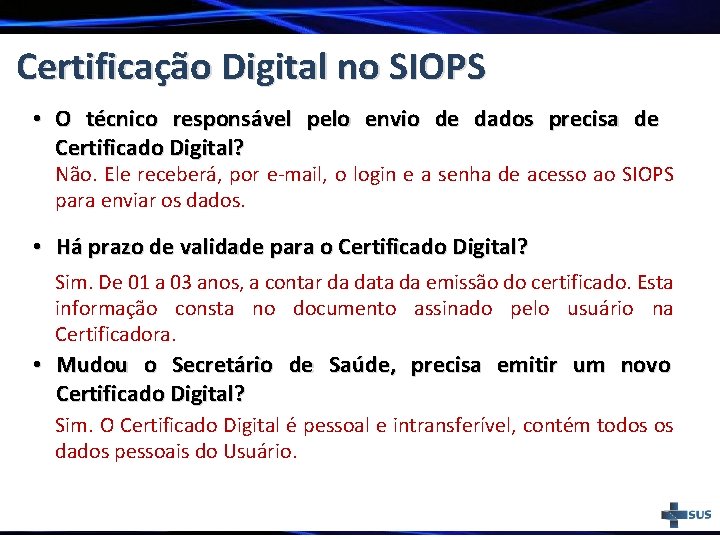 Certificação Digital no SIOPS • O técnico responsável pelo envio de dados precisa de