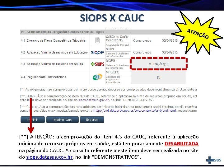 SIOPS X CAUC ATE NÇÃ O [**] ATENÇÃO: a comprovação do item 4. 3