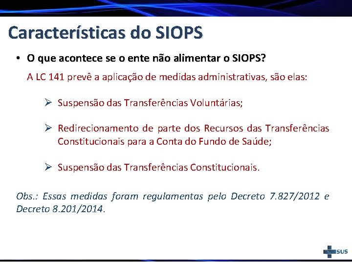 Características do SIOPS • O que acontece se o ente não alimentar o SIOPS?