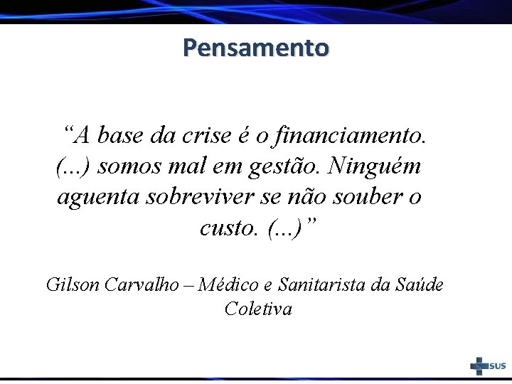 Pensamento “A base da crise é o financiamento. (. . . ) somos mal