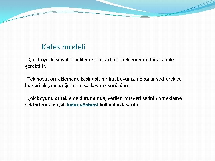 Kafes modeli Çok boyutlu sinyal örnekleme 1 -boyutlu örneklemeden farklı analiz gerektirir. Tek boyut