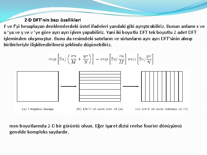 2 -D DFT’nin bazı özellikleri F ve f’yi hesaplayan denklemlerdeki üstel ifadeleri yandaki gibi