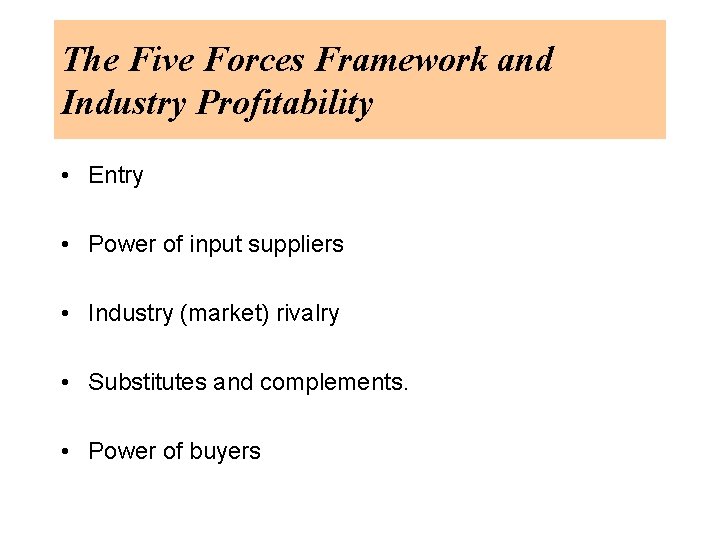 The Five Forces Framework and Industry Profitability • Entry • Power of input suppliers