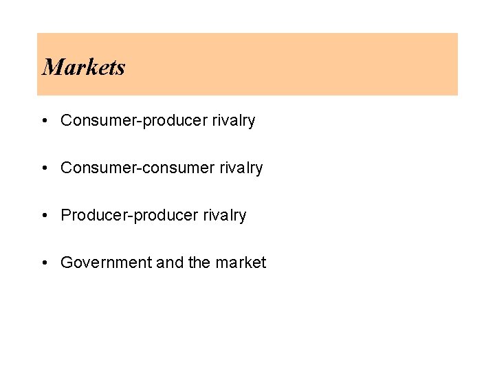 Markets • Consumer-producer rivalry • Consumer-consumer rivalry • Producer-producer rivalry • Government and the