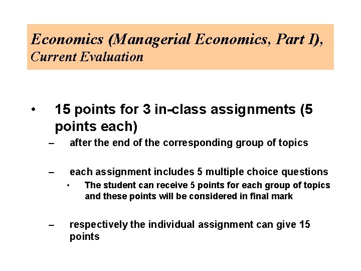 Economics (Managerial Economics, Part I), Current Evaluation • 15 points for 3 in-class assignments